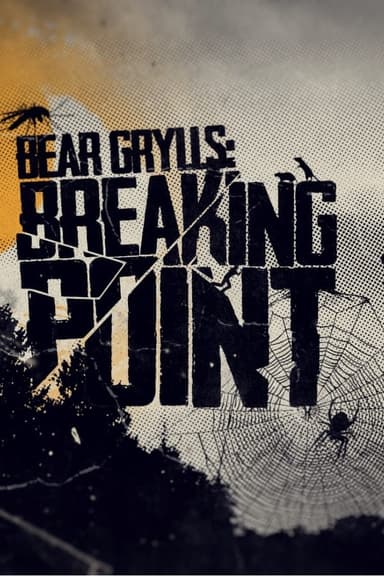 Bear Grylls: Breaking Point