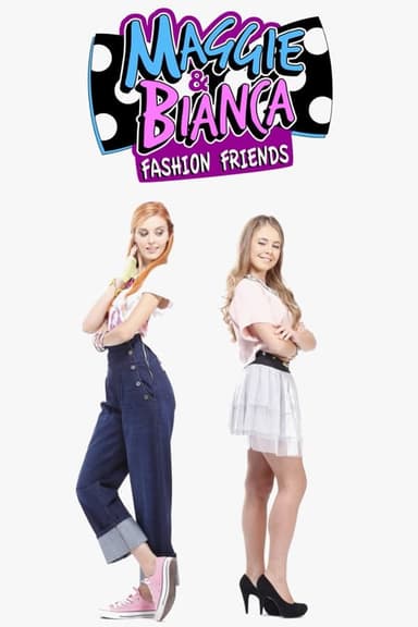 Maggie & Bianca Fashion Friends