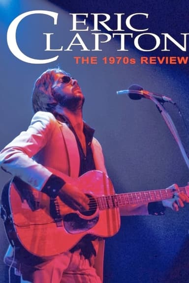 Eric Clapton - The 1970s Review