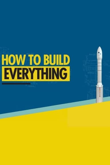 How to Build... Everything