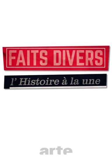 Faits divers, l'Histoire à la Une