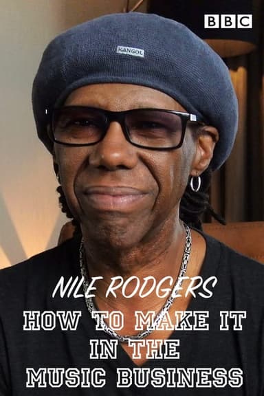 Nile Rodgers: How to Make It in the Music Business