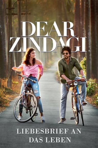 Dear Zindagi - Liebesbrief an das Leben