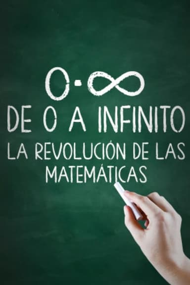 De 0 a infinito: la revolución de las matemáticas