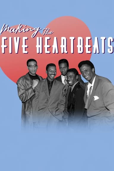 Making The Five Heartbeats