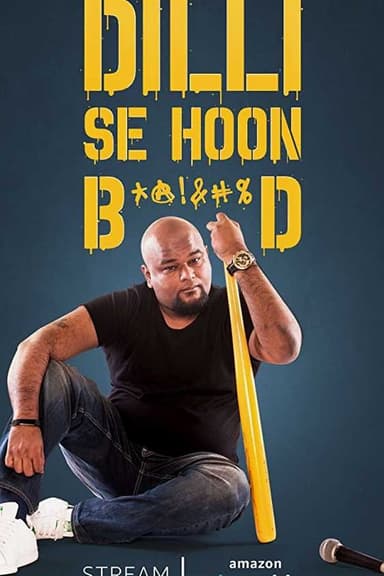 Nishant Tanwar : Dilli Se Hoon B*@!%D