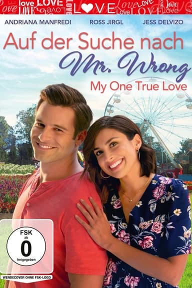 Auf der Suche nach Mr. Wrong - My One True Love