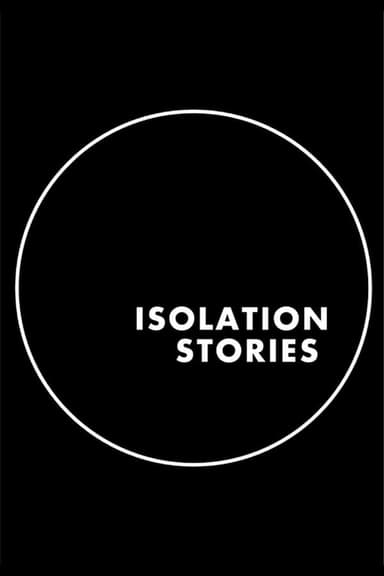 Isolation Stories