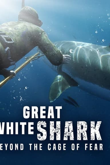 Great White Shark: Beyond the Cage of Fear