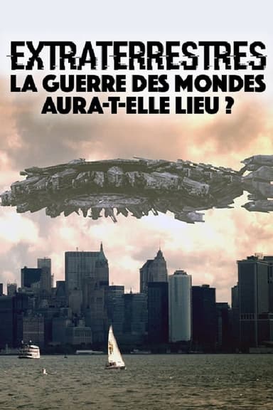 Extraterrestres : La guerre des mondes aura-t-elle lieu ?