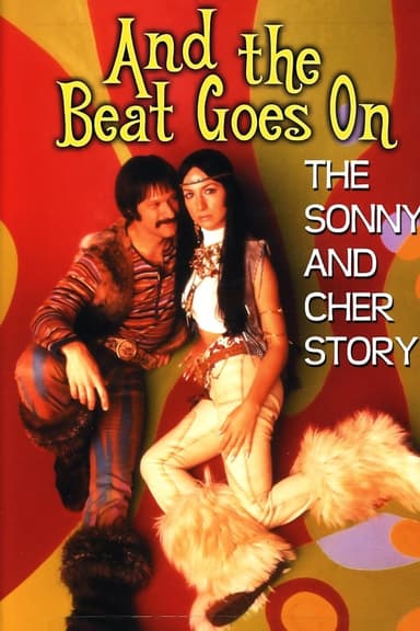 And the Beat Goes On: The Sonny and Cher Story