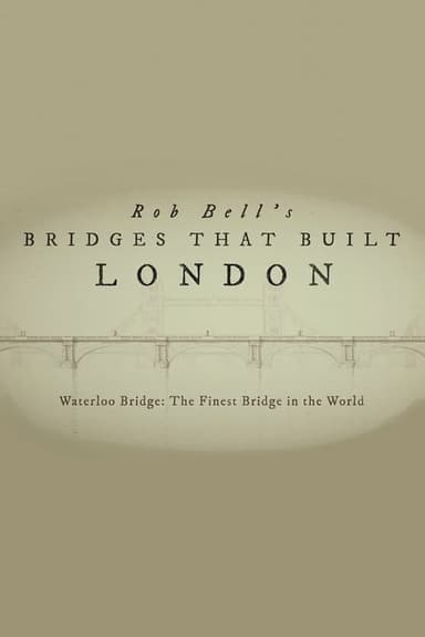 Rob Bell's Bridges That Built London