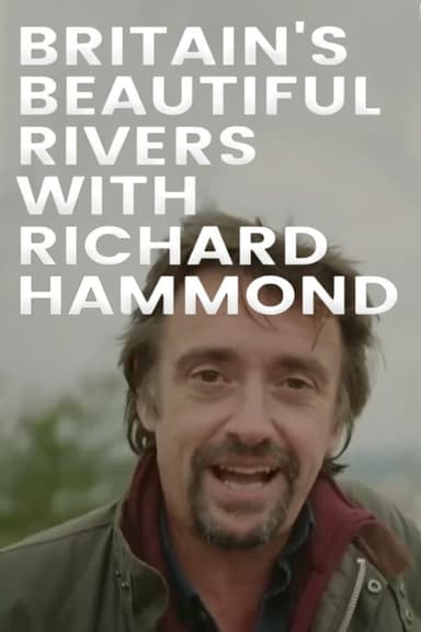 Britain's Beautiful Rivers with Richard Hammond