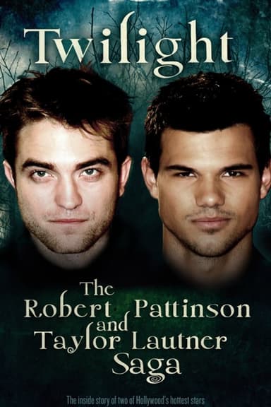 Twilight: The Robert Pattinson and Taylor Lautner Saga