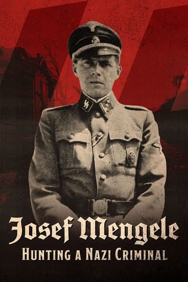 Josef Mengele: Hunting a Nazi Criminal