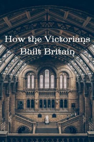 How the Victorians Built Britain