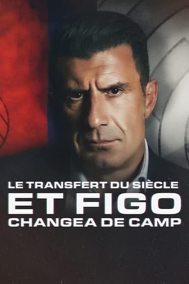 Le Transfert du siècle: Et Figo changea de camp