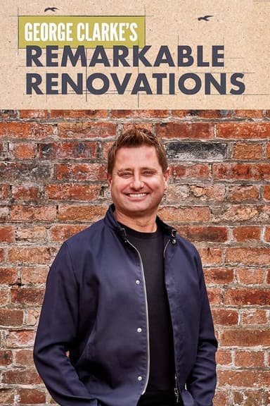 George Clarke's Remarkable Renovations