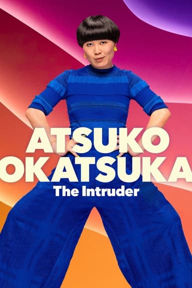 Atsuko Okatsuka: The Intruder