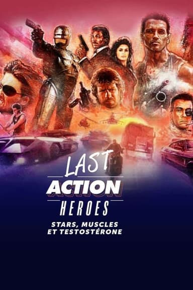 Last action heroes : Stars, muscles et testostérone