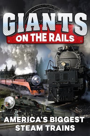 Giants on the Rails: America's Biggest Steam Trains