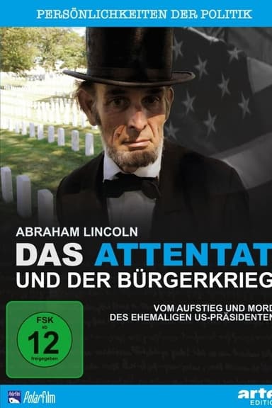 Abraham Lincoln - Das Attentat und der Bürgerkrieg