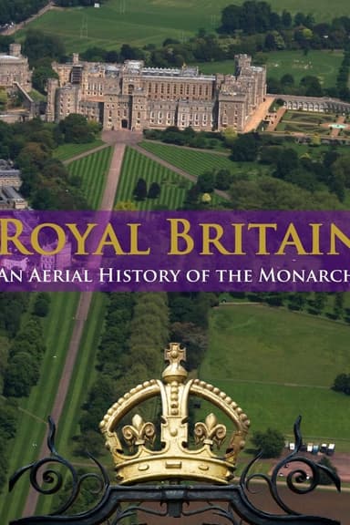 Royal Britain: An Aerial History of the Monarchy