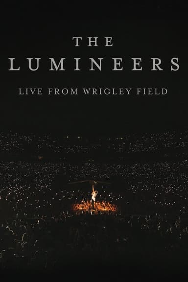 The Lumineers - Live from Wrigley Field