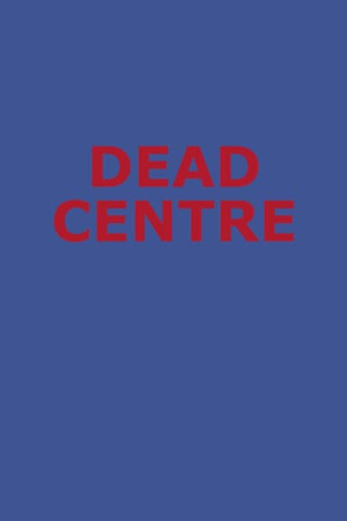 Dead Centre