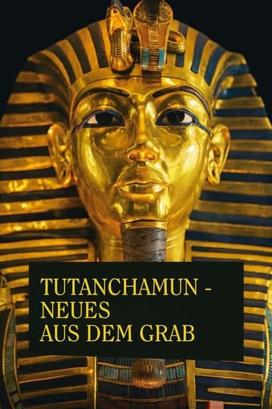 Tutanchamun - Neues aus dem Grab