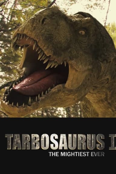 Tarbosaurus, The Mightiest Ever