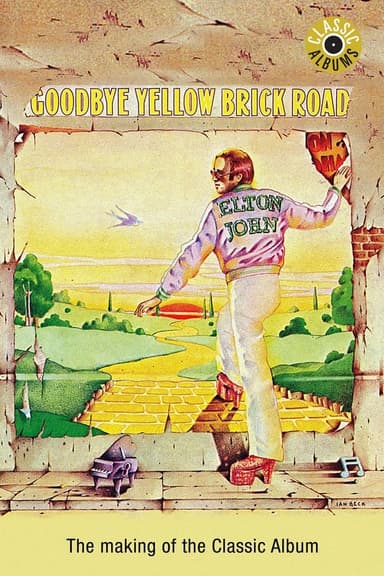 Classic Albums: Elton John - Goodbye Yellow Brick Road