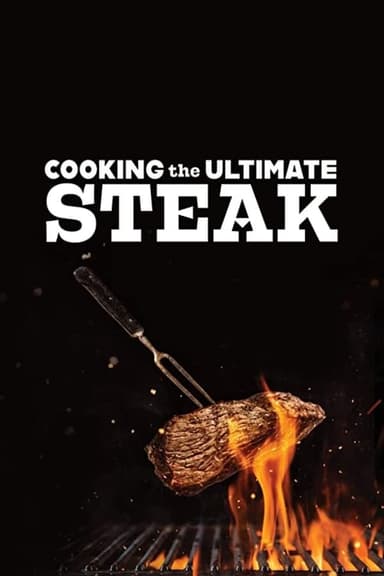 Cooking the Ultimate Steak