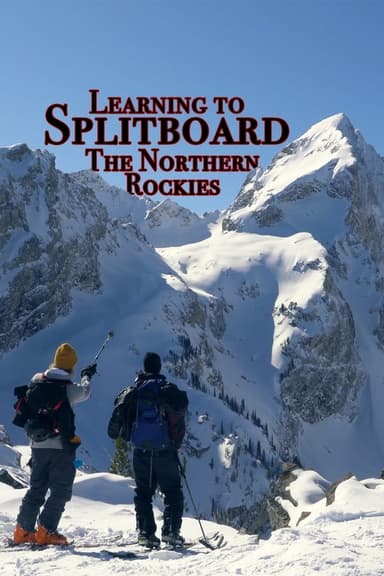 Learning to Splitboard the Northern Rockies