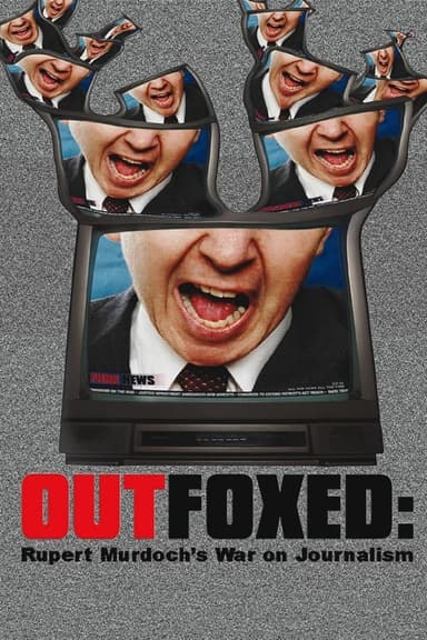 Outfoxed: Rupert Murdoch's War on Journalism