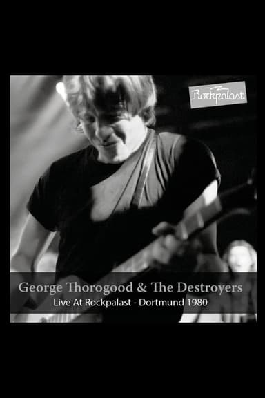 George Thorogood & The Destroyers: Live at Rockpalast