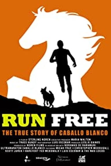 Run Free: The True Story of Caballo Blanco