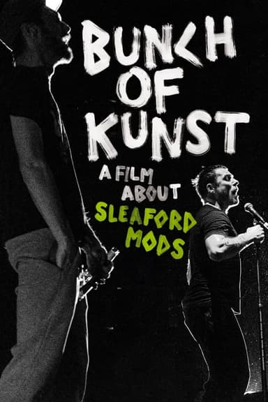 Bunch of Kunst - A Film About Sleaford Mods