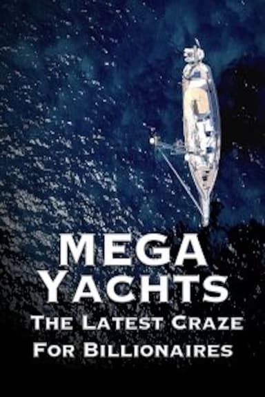 Mega Yachts: The Latest Craze For Billionaires