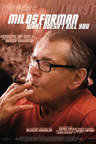 Miloš Forman - What Doesn't Kill You…