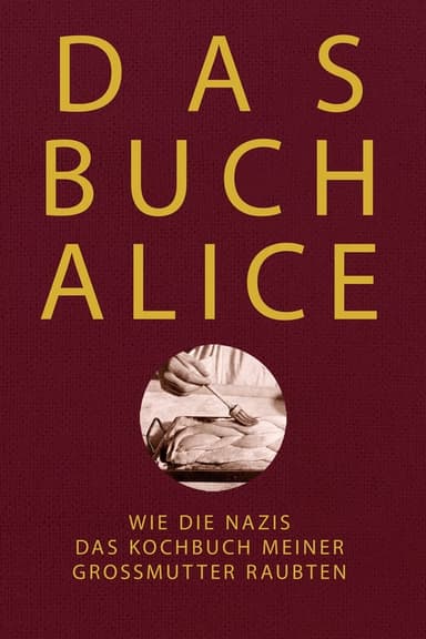 Comment les nazis ont spolié ma grand-mère : L'Histoire du livre de cuisine d'Alice